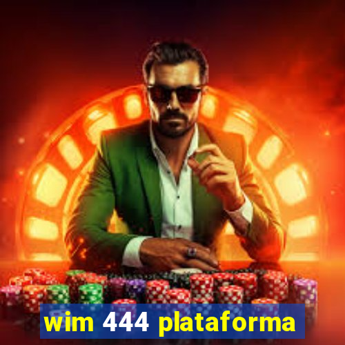 wim 444 plataforma